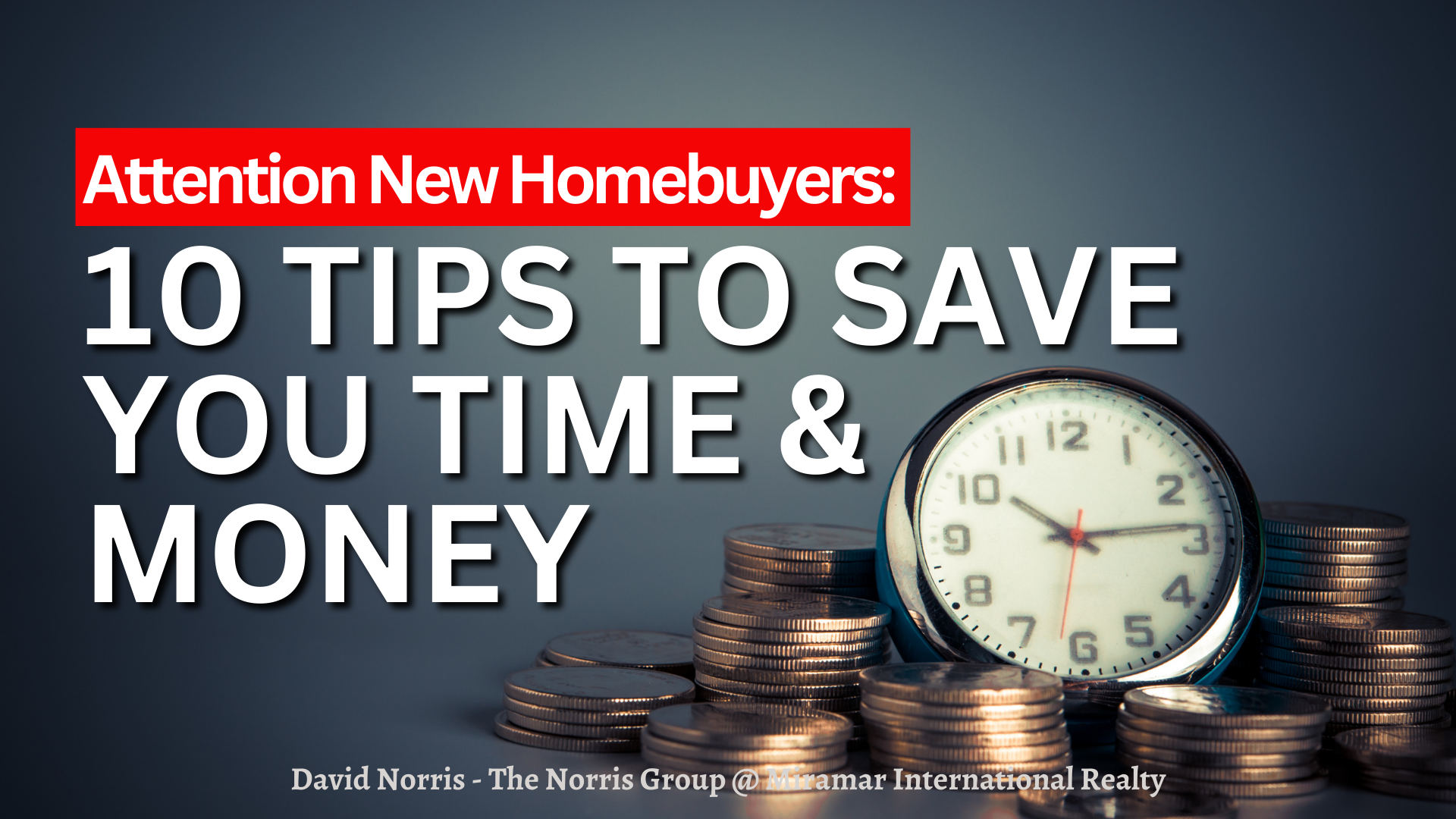 Attention New Homebuyers: 10 Tips to Save You Time and Money