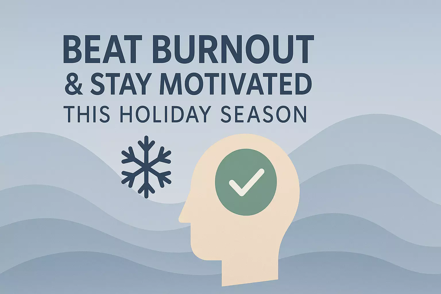 Beat Burnout Motivated This Holiday Season (2025 Tips)
