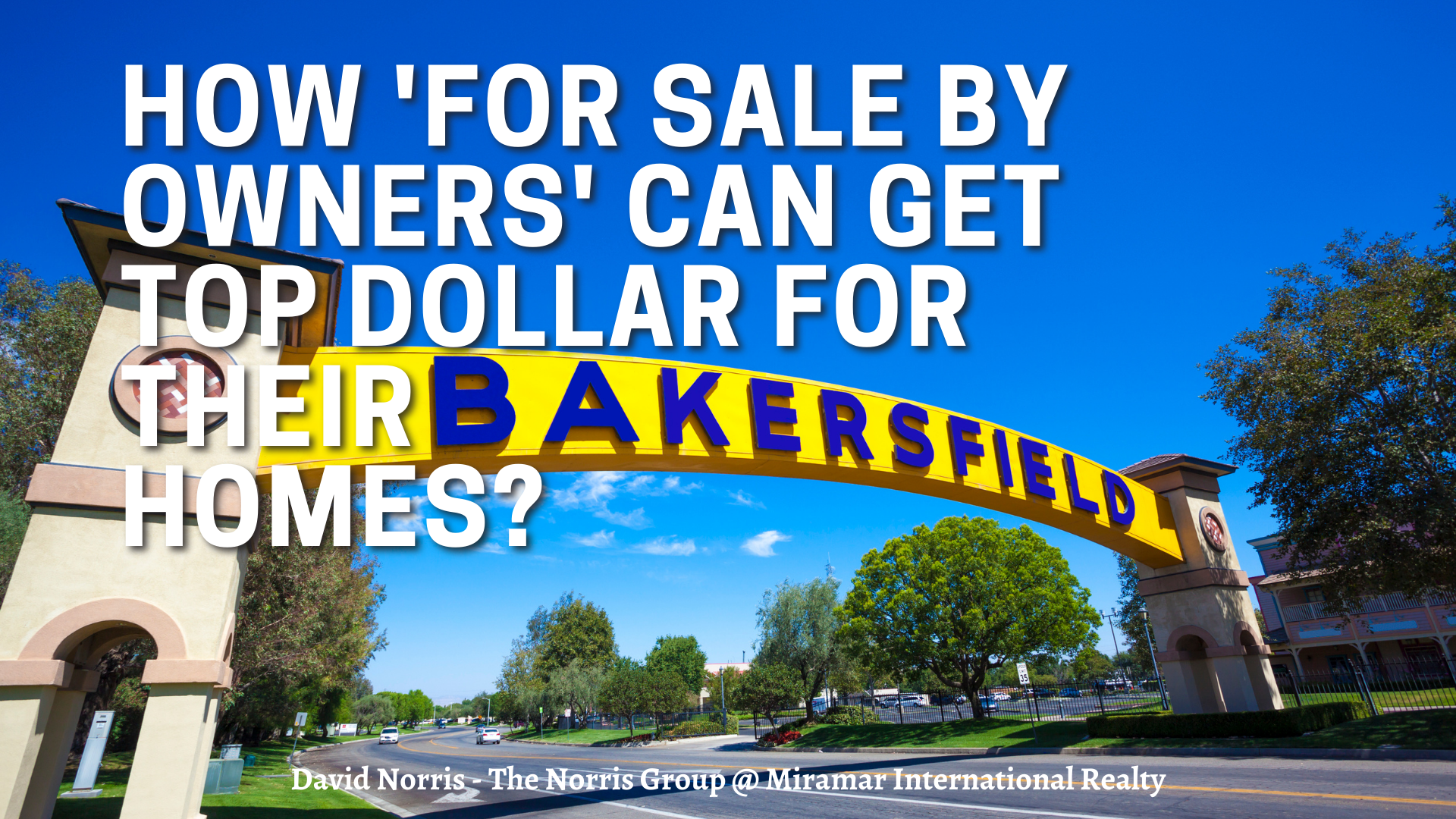 How 'For Sale By Owners' Can Get Top Dollar for Their Bakersfield Homes