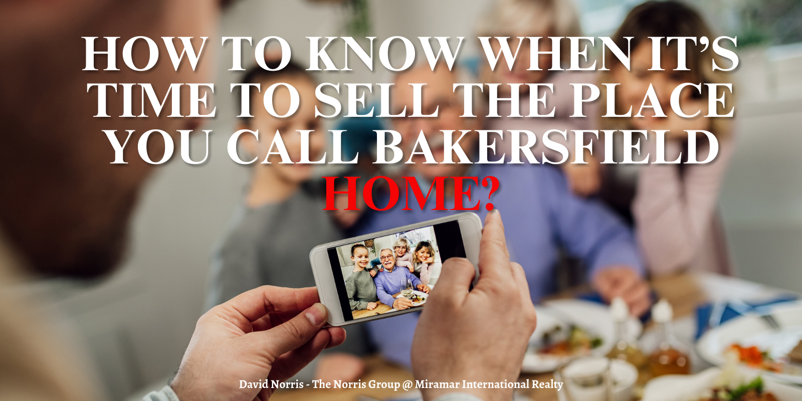 EMPTY NESTERS: How to Know When It’s Time to Sell the Place You Call Bakersfield Home