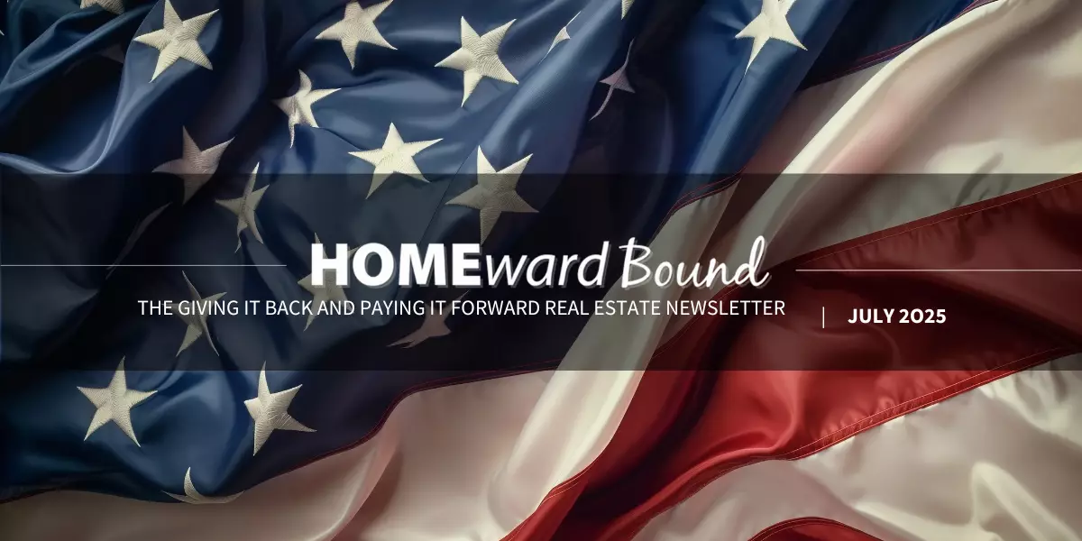 Homeward Bound Real Estate Newsletter July 2025