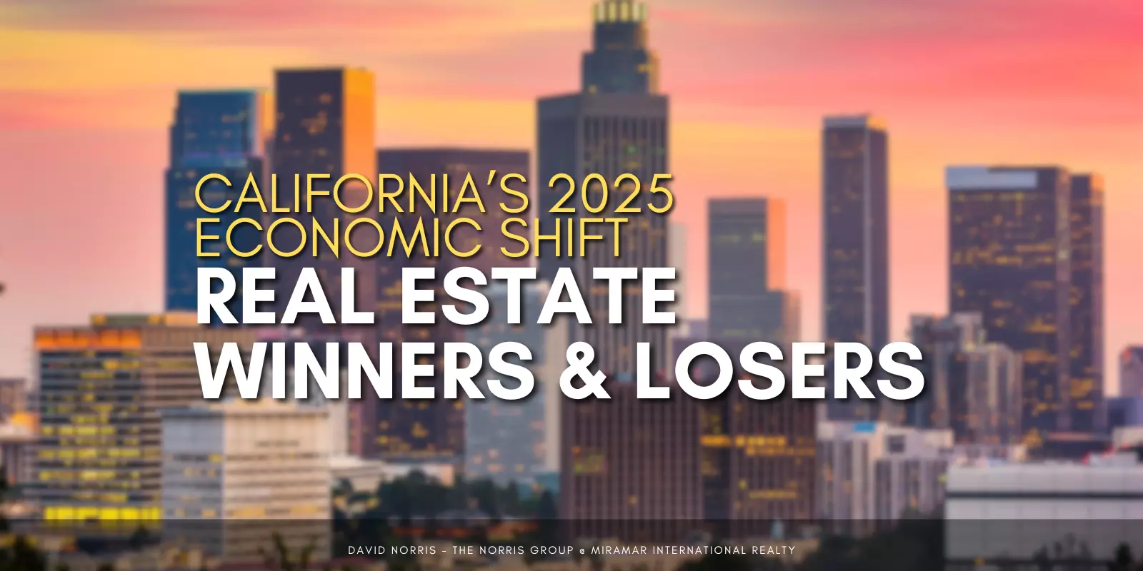 California's Economic Shifts in 2025: What They Mean for the Real Estate Market