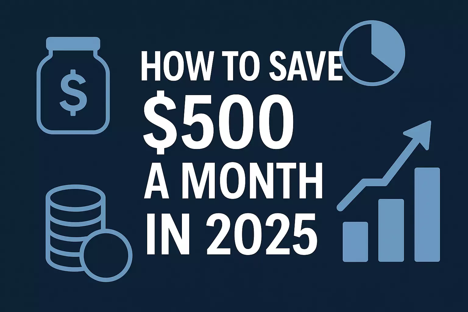 Save $500 a Month in 2025 (Without Feeling Broke)