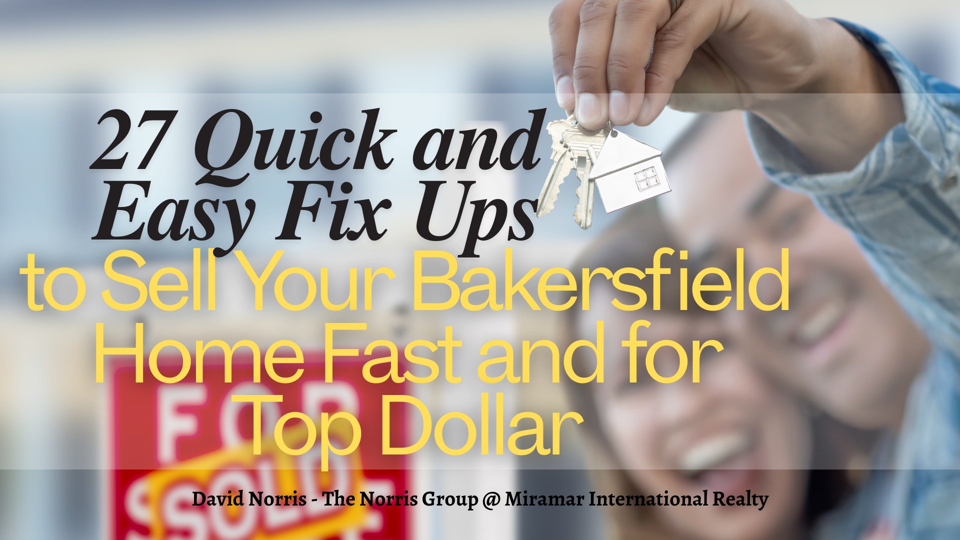 27 Quick and Easy Fix Ups for Selling Your Bakersfield Home Fast and for Top Dollar