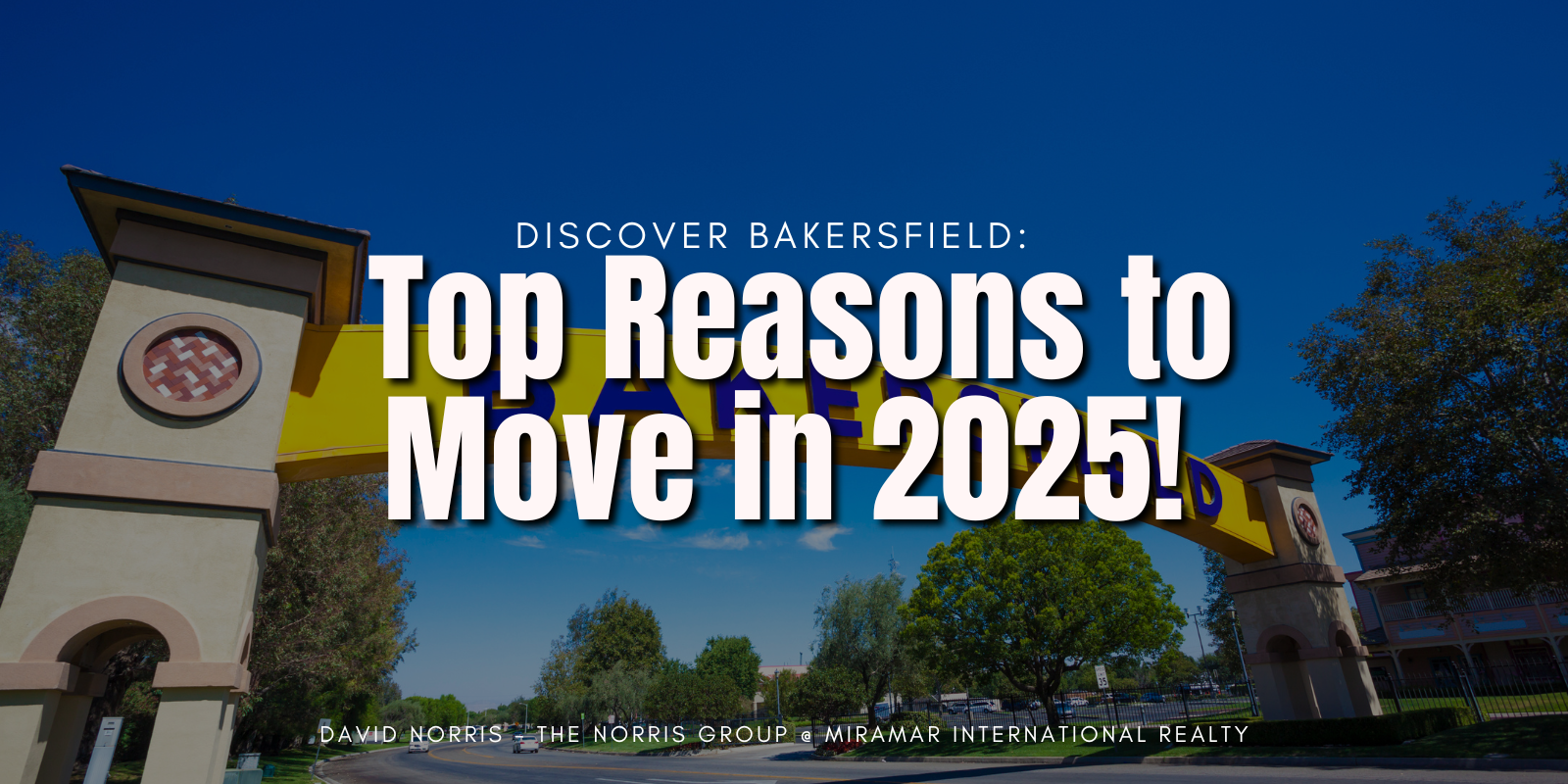 Why Bakersfield is the Place to Live in 2025Why Bakersfield is the Place to Live in 2025